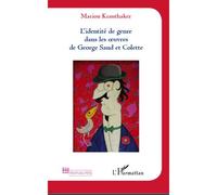 Identité de genre dans les oeuvres de Georges Sand et Colette - Marion Krauthaker - L'harmattan - broché - Essai