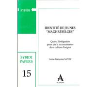 Identité de jeunes "Maghrébelges" Quand l'intégration passe par la reconnaissance de sa culture d'origine - Anne-Françoise Santy - Academia Eds - broché - Etude