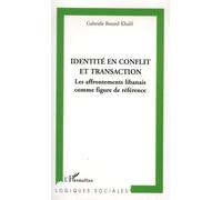 Identité En Conflit Et Transaction - Les Affrontements Libanais Comme Figure De Référence