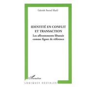 Identité en conflit et transaction Les affrontements libanais comme figure de référence - Gabriele Bunzel Khalil - L'harmattan - broché - Essai