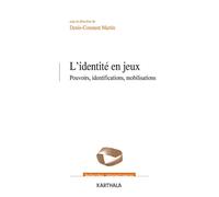 Identité en jeux. Pouvoirs, identifications, mobilisations (L') - Denis-Constant Martin - Karthala - broché - Essai