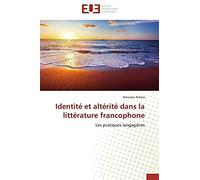 Identite Et Alterite Dans La Litterature Francophone