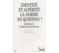 Identité et altérité : la norme en question ? Fantino jacques (Editeur général)