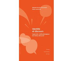 Identité et discours : approche méthodologique de l'éthos discursif