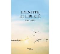 Identité et liberté - Jean Larra - Baudelaire - broché - Récit