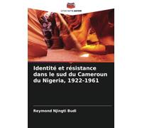 Identité et résistance dans le sud du Cameroun du Nigeria, 1922-1961