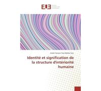 Identité et signification de la structure d'intériorité humaine - André François Taty Mabika Tatu - Universitaires Europeennes - broché - Essai