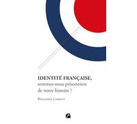 Identité française, sommes-nous prisonniers de notre histoire ?