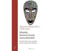 Identité, horizon moral, interculturalité D'OLIVEIRA ANTOINE MARIE GUY (Auteur)