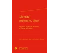 Identité, Mémoire, Lieux - Le Passé, Le Présent Et L'avenir D'amélie Nothomb