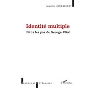 Identité multiple Dans les pas de George Eliot - Jacqueline Lernie-Bouchet - L'harmattan - broché - Essai
