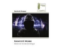 Identité Noire Mode de vie excentrique - Mardoche Bompay - Muse Editions - Poche - Roman