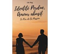 Identité Perdue, Amour Abusif : Le Prix de la Passion