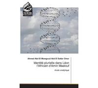 Identité plurielle dans Léon l'Africain d'Amin Maalouf Étude analytique - Ahmed Abd El Mawgoud Abd El Sattar Omar - Noor Publishing - broché - Etude