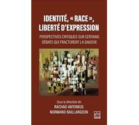 Identité, "race", liberté d'expression. Perspectives critiques sur certains débats qui fracturent la gauche