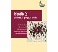 Identité(s). L'individu, le groupe, la société
