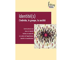 Identité(s). L'individu, le groupe, la société