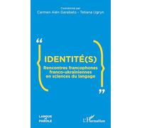 Identité(s) Rencontres francophones franco-ukrainiennes en sciences du langage - Carmen Alén Garabato - L'harmattan - broché - Essai