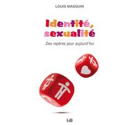 Identité, sexualité Des repères pour aujourd’hui - Louis Masquin - Beatitudes Eds - broché - Livre