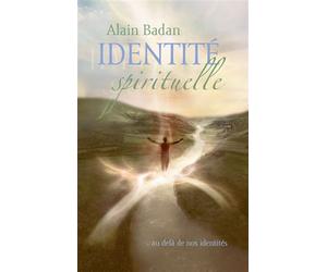 Identité spirituelle Au delà de nos identités - Alain Badan - Books On Demand - broché - Essai