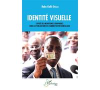 Identité visuelle Exposé des incohérences graphiques dans les publications de l'administration sénégalaise - Baba Galle Diallo - L'harmattan - broché - Etude