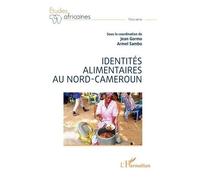 Identités alimentaires au Nord-Cameroun - Jean Gormo - L'harmattan - broché - Essai