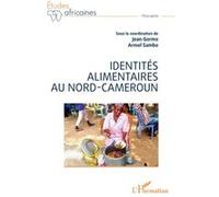 Identités alimentaires au Nord-Cameroun - Jean Gormo - L'harmattan - broché - Essai