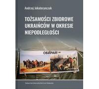 Identités collectives des Ukrainiens à l'époque de l'indépendance (Buch auf Polnisch)