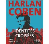 Identités croisées Harlan Coben (Auteur), Thierry Blanc (Lu par), Roxane Azimi (Traduction)
