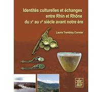 Identités culturelles et échanges entre rhin et rhône du xe au ve siècle avant n