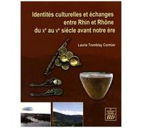 Identités Culturelles Et Échanges Entre Rhin Et Rhône Du Xe Au Ve Siècle Avant Notre Ère