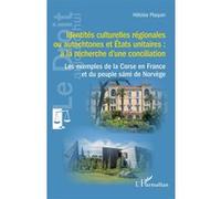 Identités culturelles régionales ou autochtones et États unitaires : à la recherche d’une conciliation Les exemples de la Corse en France et du peuple sámi de Norvège - Héloïse Plaquin - L'harmattan -