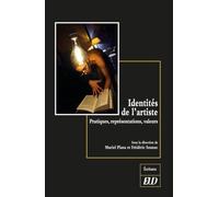 Identités De L'artiste - Pratiques, Représentations, Valeurs