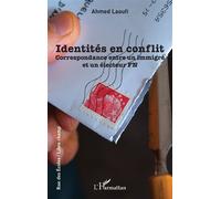 Identités en conflit Correspondance entre un immigré et un électeur FN - Ahmed Laoufi - L'harmattan - broché - Roman