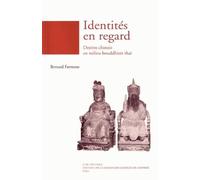 Identités En Regards - Destins Chinois En Milieu Bouddhiste Thaï