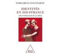 Identités en souffrance Une ethnologie de la Grèce - Margarita Xanthakou - Odile Jacob - broché - Essai
