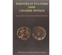 Identités et culture dans l'Algérie antique - [actes du colloque, Université de Rouen, 16-17 mai 2003] - Claude Briand-Ponsart - Presses universitaires de Rouen et du Havre - broché - Etude