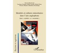 Identités et cultures minoritaires dans l'aire anglophone Michel Prum (Auteur), Florence Binard (Auteur), Bénédicte Deschamps (Auteur), Lucienne Germain (Auteur), Didier Lassalle (Auteur)