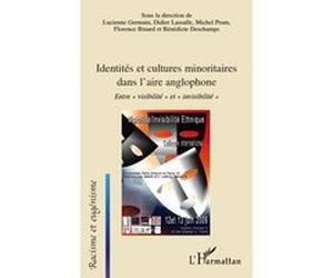 Identités et cultures minoritaires dans l'aire anglophone Michel Prum (Auteur), Florence Binard (Auteur), Bénédicte Deschamps (Auteur), Lucienne Germain (Auteur), Didier Lassalle (Auteur)