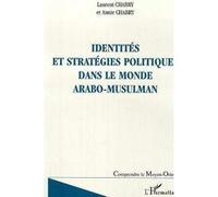 Identités Et Stratégies Politiques Dans Le Monde Arabo-Musulman