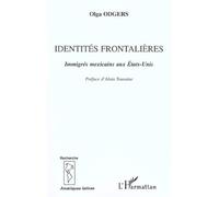 Identités frontalières Immigrés mexicains aux États-Unis - Olga Odgers - L'harmattan - broché - Etude