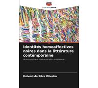 Identités homoaffectives noires dans la littérature contemporaine: Homoculture et littérature afro-brésilienne