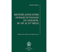 Identites Juives Entre Ancrages Et Passages En Catalogne, Du Xiie Au Xve Siecle