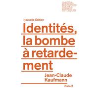 Identités, la bombe à retardement - Jean-Claude Kaufmann - Textuel - broché - Essai