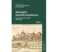 Identités montferrandaises: De la ville neuve au quartier (1120-2020)