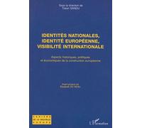 Identités Nationales, Identité Européenne, Visibilité Internationale - Aspects Historiques, Politiques Et Économiques De La Construction Européenne