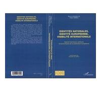 Identités Nationales, Identité Européenne, Visibilité Internationale - Aspects Historiques, Politiques Et Économiques De La Construction Européenne