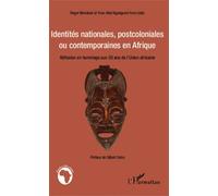 Identités Nationales, Postcoloniales Ou Contemporaines En Afrique - Réflexion En Hommage Aux 50 Ans De L'union Africaine
