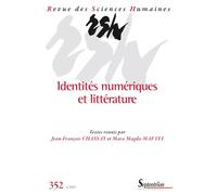 Identités numériques et littérature: Revue des Sciences Humaines, n° 352/octobre-décembre 2023