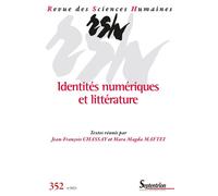 Identités numériques et littérature Revue des Sciences Humaines, n° 352/octobre-décembre 2023 - Jean-François Chassay - Presses Universitaires Du Septen-Trion - broché - Revue